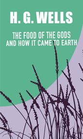 The Food of the Gods and How It Came to Earth