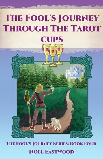 The Fool's Journey Through The Tarot Cups - Noel Eastwood