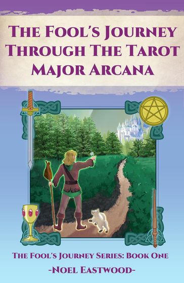 The Fool's Journey through the Tarot Major Arcana - Noel Eastwood