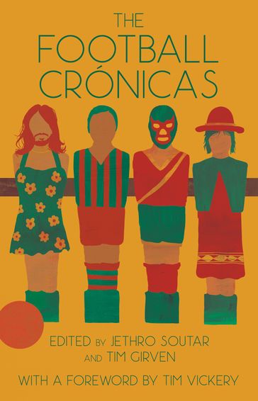 The Football Crónicas - Jethro Soutar - Tim Girven - Tim Vickery