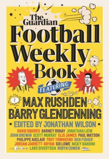 The Football Weekly Book - Barry Glendenning - Max Rushden