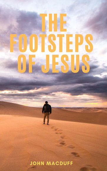 The Footsteps of Jesus - John Macduff