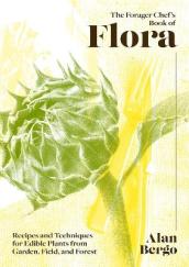 The Forager Chef s Book of Flora