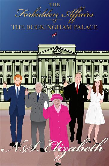 The Forbidden Affairs of the Buckingham Palace - N. S. Elizabeth