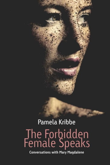 The Forbidden Female Speaks - Pamela Kribbe