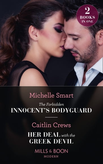 The Forbidden Innocent's Bodyguard / Her Deal With The Greek Devil: The Forbidden Innocent's Bodyguard (Billion-Dollar Mediterranean Brides) / Her Deal with the Greek Devil (Mills & Boon Modern) - Michelle Smart - Caitlin Crews