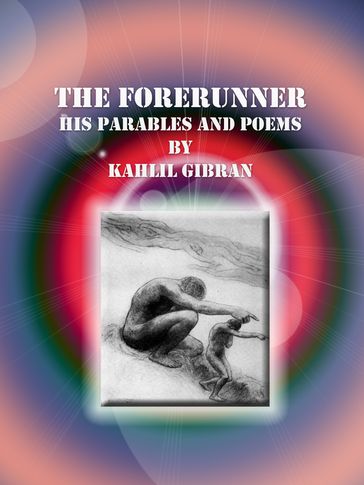 The Forerunner - Kahlil Gibran