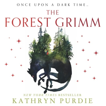 The Forest Grimm: A spellbinding new YA fairytale from #1 New York Times bestselling author Kathryn Purdie, breathing new life into folklore and myth  with a touch of magic all her own - Kathryn Purdie