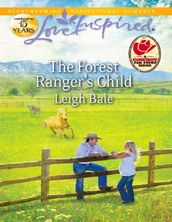 The Forest Ranger s Child (Mills & Boon Love Inspired)