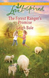 The Forest Ranger s Promise (Mills & Boon Love Inspired)