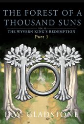 The Forest of a Thousand Suns: Part I (The Wyvern King s Redemption Volume 2)