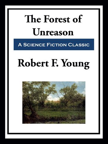The Forest of Unreason - Robert F. Young