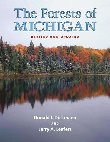 The Forests of Michigan, Revised Ed. - Donald I. Dickmann - Larry A. Leefers