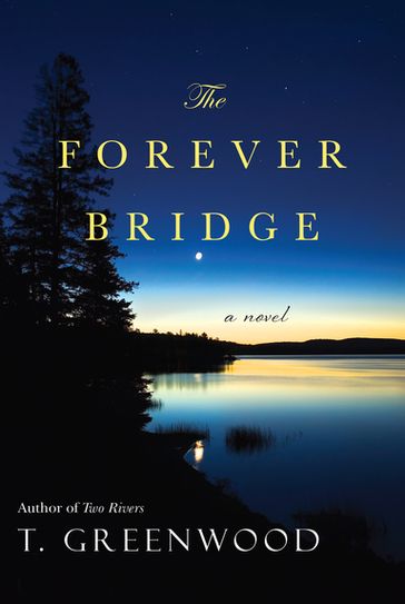 The Forever Bridge - T. Greenwood