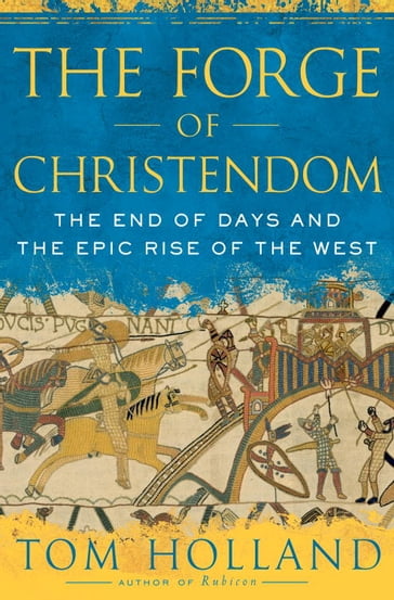 The Forge of Christendom - Tom Holland