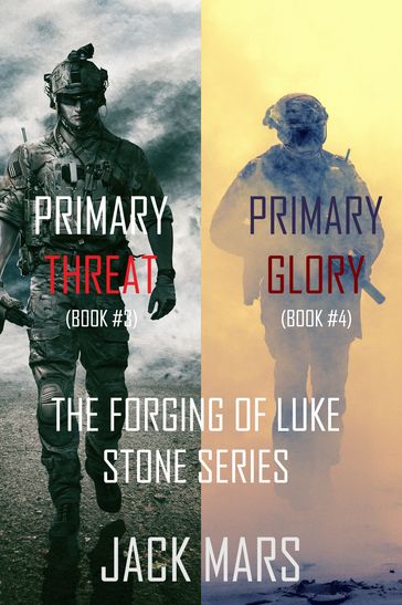 The Forging of Luke Stone Bundle: Primary Threat (#3) and Primary Glory (#4) - Jack Mars
