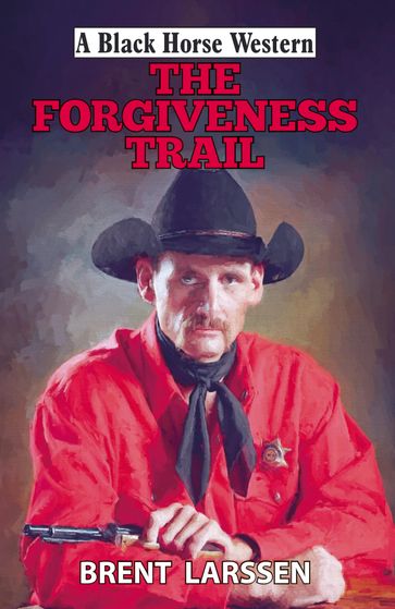 The Forgiveness Trail - Brent Larsson