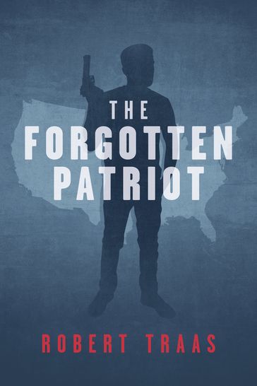 The Forgotten Patriot - Robert Traas
