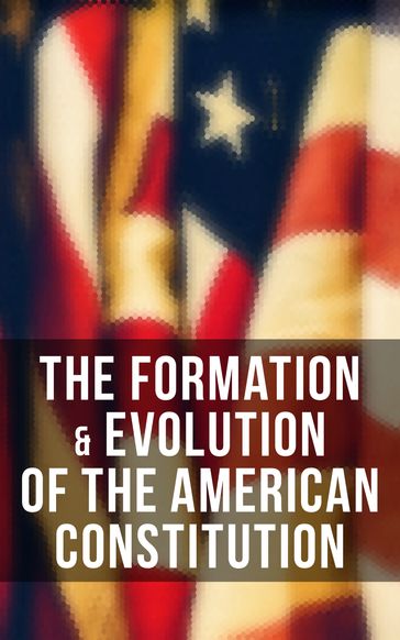 The Formation & Evolution of the American Constitution - James Madison - U.S. Congress - Center for Legislative Archives - Helen M. Campbell