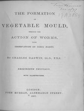 The Formation of Vegetable Mould Through the Action of Worms, with Observations on their Habits