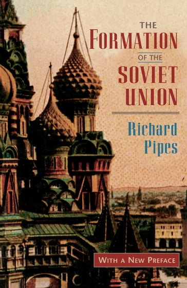 The Formation of the Soviet Union - Richard Pipes