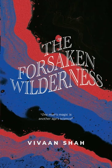 The Forsaken Wilderness - Vivaan Shah