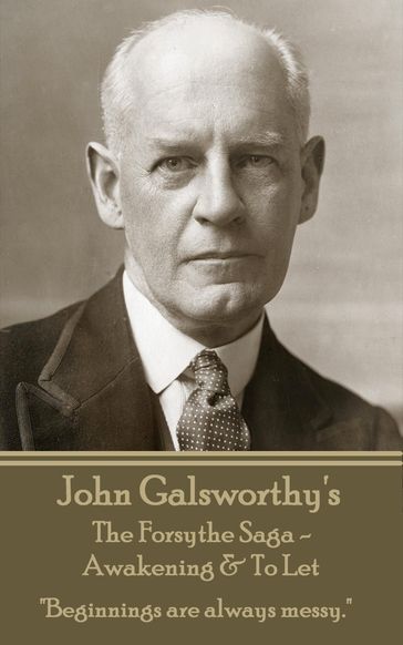 The Forsythe Saga - Awakening & To Let - John Galsworthy