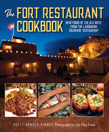 The Fort Restaurant Cookbook - Holly Arnold Kinney