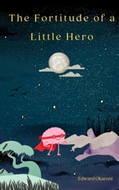 The Fortitude of a Little Hero