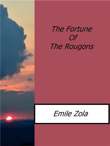 The Fortune Of The Rougons - Emile Zola