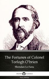 The Fortunes of Colonel Torlogh O brien by Sheridan Le Fanu - Delphi Classics (Illustrated)