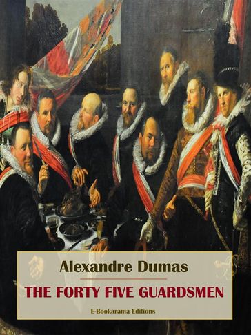 The Forty Five Guardsmen - Alexandre Dumas