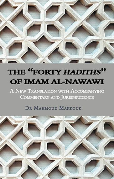 The "Forty Hadiths" of Imam al-Nawawi - Mahmoud Makkouk