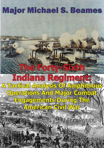 The Forty-Sixth Indiana Regiment: - Major Michael S. Beames