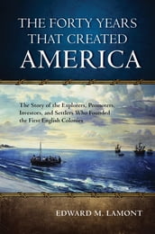 The Forty Years that Created America