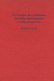 The Founders, the Constitution, and Public Administration