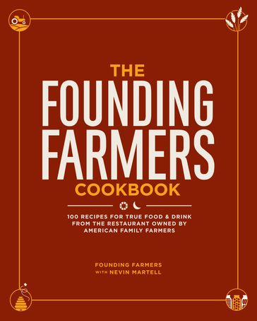 The Founding Farmers Cookbook - Founding Farmers - Nevin Martell