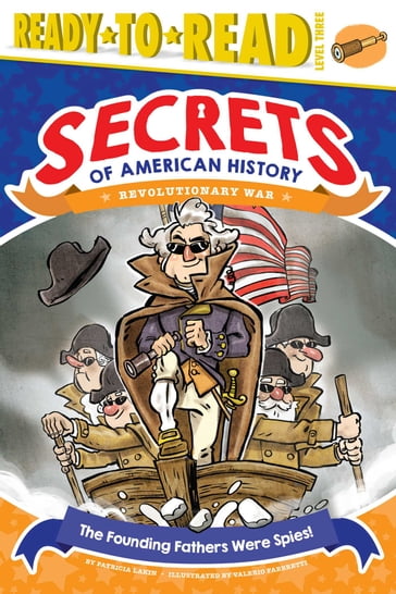 The Founding Fathers Were Spies! - Patricia Lakin