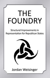 The Foundry: Structural Improvements in Representation for Republican States