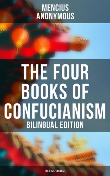 The Four Books of Confucianism (Bilingual Edition: English/Chinese) - Mencius - Anonymous