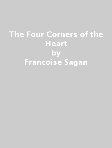 The Four Corners of the Heart - Francoise Sagan