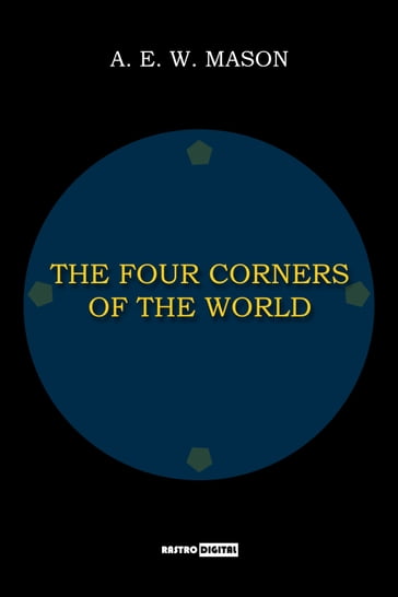 The Four Corners of the World - A.E.W. Mason