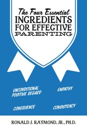 The Four Essential Ingredients for Effective Parenting