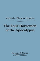 The Four Horsemen of the Apocalypse (Barnes & Noble Digital Library)