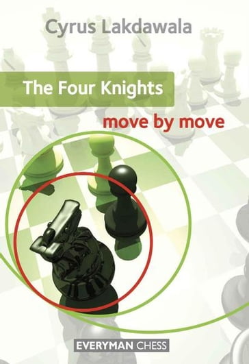 The Four Knights: Move by Move - Cyrus Lakdawala