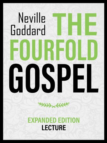 The Fourfold Gospel - Expanded Edition Lecture - Neville Goddard