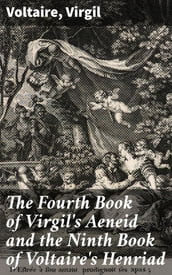 The Fourth Book of Virgil s Aeneid and the Ninth Book of Voltaire s Henriad