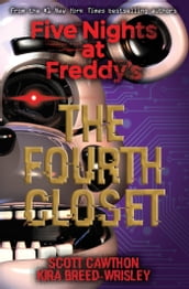 The Fourth Closet (Five Nights at Freddy s #3)