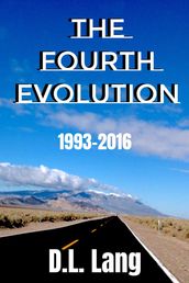 The Fourth Evolution: The Collected Works of D.L. Lang (1993-2016)