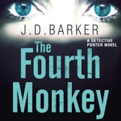 The Fourth Monkey: A twisted thriller you won t be able to put down (A Detective Porter novel)